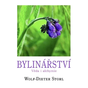 Bylinářství - Věda i alchymie - Storl Wolf-Dieter