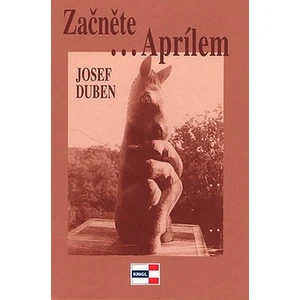 Začněte...Aprílem - Josef Duben