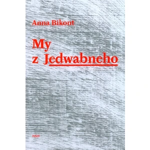 My z Jedwabneho - Bikont Anna