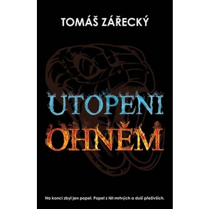 Utopeni ohněm - Tomáš Zářecký