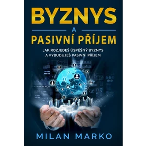 Byznys a Pasivní příjem - Marko Milan