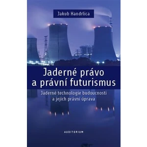 Jaderné právo a právní futurismus - Jakub Handrlica