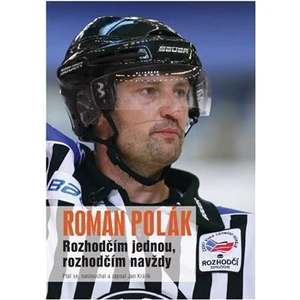 Rozhodčím jednou, rozhodčím navždy - Jan Králík, Roman Polák