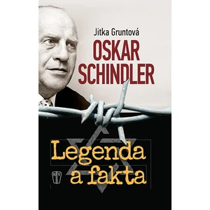 Oskar Schindler: Legenda a fakta - Jitka Gruntová