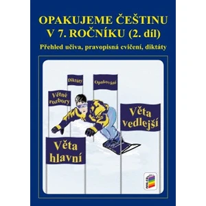 Opakujeme češtinu v 7. ročníku - 2. díl (Přehled učiva, pravopisná cvičení, diktáty)