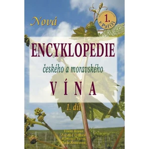 Nová encyklopedie českého a moravského vína - 1.díl - Vilém Kraus, Bohumil Vurm, Zuzana Foffová