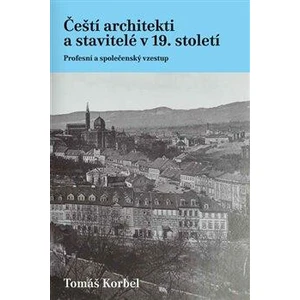 Čeští architekti a stavitelé v 19. století - Korbel Tomáš