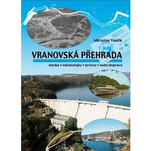 Vranovská přehrada -- stavba o úzkokolejky o provoz o lodní doprava