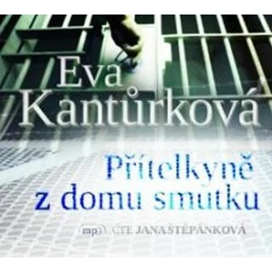 Přítelkyně z domu smutku - Eva Kantůrková - audiokniha