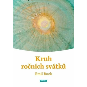 Kruh ročních svátků - Emil Bock