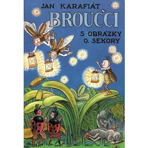 Broučci -- S obrázky O. Sekory - Karafiát Jan, Sekora Ondřej