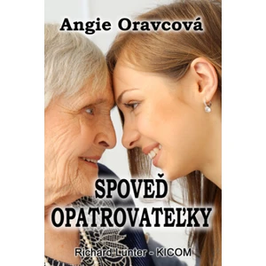 Spoveď opatrovateľky - Angie Oravcová