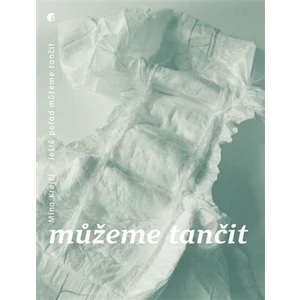 Ještě pořád můžeme tančit - Mína Krejčí