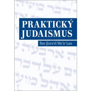 Praktický judaismus - Rav Jisrael Meir Lau