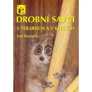 Drobní savci v teráriích a v klecích - Ivan Kocourek