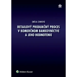 Retailový produkčný proces v komerčnom bankovníctve a jeho hodnotenie - Emília Zimková