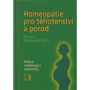 Homeopatie pro těhotenství a porod - Moskowitz Richard