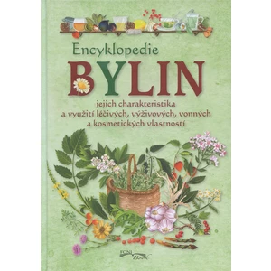 Encyklopedie bylin - jejich charakteristika a využití léčivých, vyživových, vonných a kosmetických vlastností