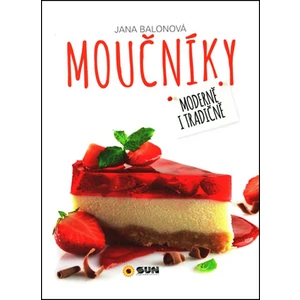 Moučníky - Moderně i tradičně - Jana Balonová