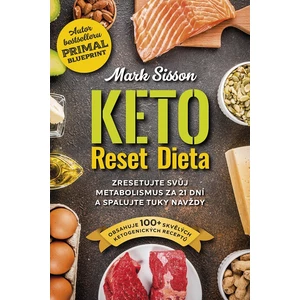 Keto Reset Dieta (Zresetujte svůj metabolismus za 21 dní a spalujte tuky navždy) - Mark Sisson, Brad Kearns