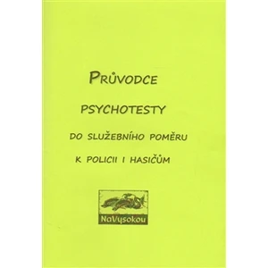 Průvodce psychotesty aneb do služebního poměru k policii či hasičům