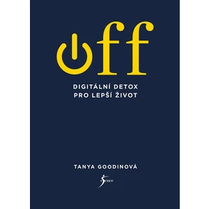 OFF Digitální detox pro lepší život - Goodinová Tanya
