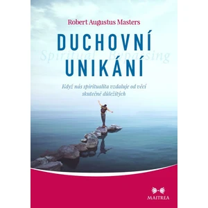 Duchovní unikání - Robert Augustus Masters