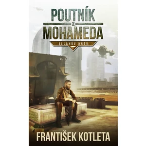 Poutník z Mohameda: Alláhův hněv - František Kotleta