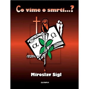 Co víme o smrti…? - Miroslav Sígl