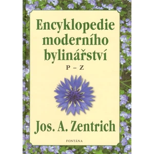 Encyklopedie moderního bylinářství P-Z - Josef A. Zentrich