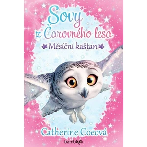 Sovy z Čarovného lesa - Měsíční kaštan, Coeová Catherine