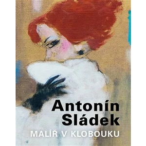 Antonín Sládek – Malíř v klobouku