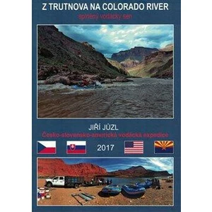 Z Trutnova na Colorado River - Jiří Jůzl