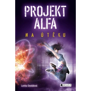 Projekt Alfa - Na útěku - Dostálová Lenka