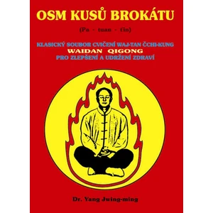 Osm kusů brokátu -- Klasický soubor cvičení Waj - Tan Čchi - Kung