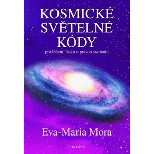 Kosmické světelné kódy - Eva-Maria Mora