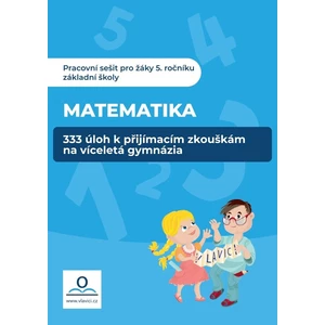 333 úloh z Matematiky k přípravě na víceletá gymnázia - Veronika Štroblová, Střížová Klára