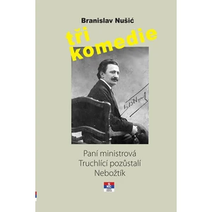 Tři komedie - Paní ministrová, Truchlící pozůstali, Nebožtík