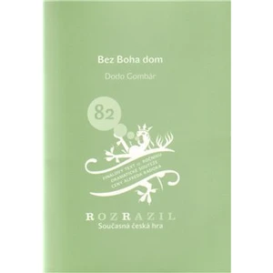 Bez boha dom -- Rozrazil - Současná česká hra 82/2009