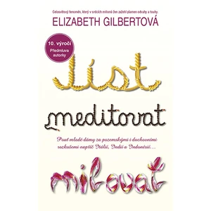 Jíst, meditovat, milovat, Gilbertová Elizabeth