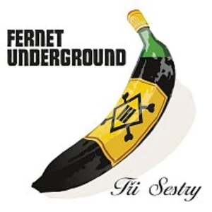 Fernet Underground - Tři Sestry [CD album]