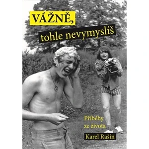 Vážně, tohle nevymyslíš - Karel Rašín