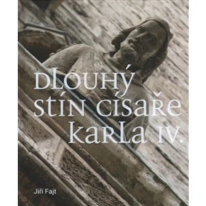 Dlouhý stín císaře Karla IV.