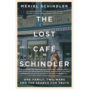 The Lost Café Schindler: One Family, Two Wars, and the Search for Truth - Schindler Meriel