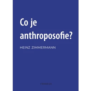 Co je anthroposofie? - Zimmermann Heinz