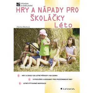 Hry a nápady pro školáčky - Léto, Marková Zdenka