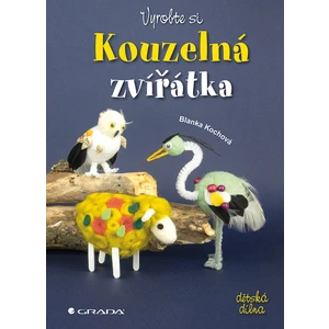 Vyrobte si kouzelná zvířátka, Kochová Blanka