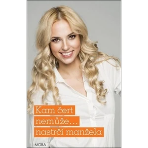 Kam čert nemůže…nastrčí manžela - Alena Jakoubková