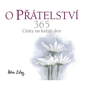 O přátelství -- 365 Citáty na každý den - Exley Helen