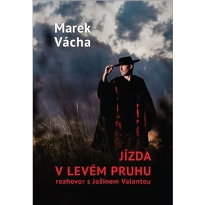 Jízda v levém pruhu - rozhovor s Jožinem Valentou - Marek Orko Vácha, Jožin Valenta